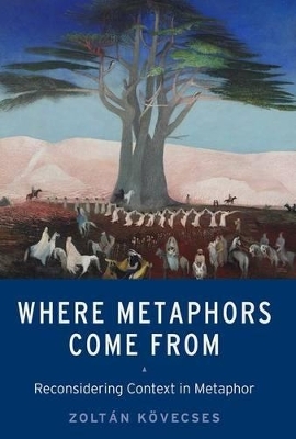 Where Metaphors Come From - Zolt&aacute;n K&ouml;vecses