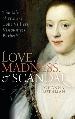 Love, Madness, and Scandal - Johanna Luthman