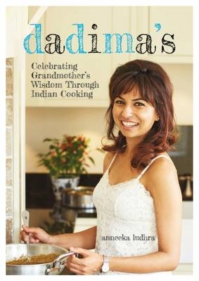 Dadima's: Celebrating Grandmother's Wisdom Through Indian Cooking