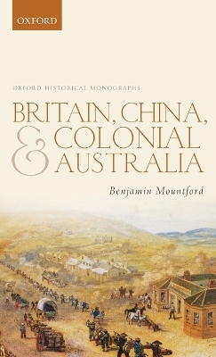 Britain, China, and Colonial Australia - Benjamin Mountford