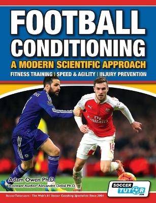 Football Conditioning A Modern Scientific Approach - Adam Owen Ph D