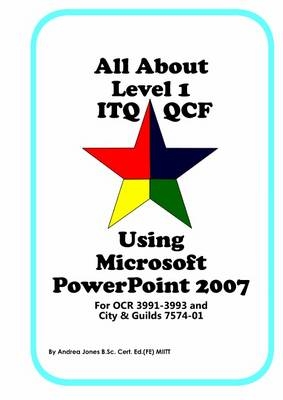 All About Level 1 ITQ QCF Using Microsoft PowerPoint 2007