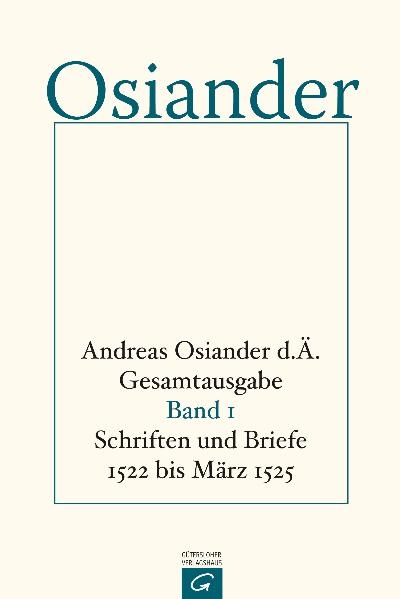 Gesamtausgabe / Schriften und Briefe 1522 bis M&auml;rz 1525 - der &Auml;ltere Osiander  Andreas