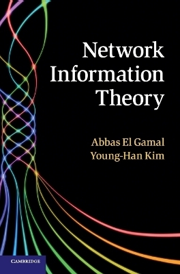 Network Information Theory - Abbas El Gamal, Young-Han Kim