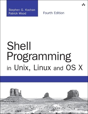 Shell Programming in Unix, Linux and OS X - Stephen Kochan, Patrick Wood