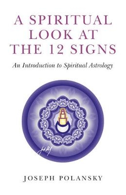 Spiritual Look at the 12 Signs, A – An Introduction to Spiritual Astrology