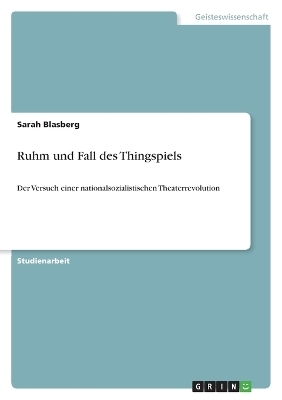Ruhm und Fall des Thingspiels - Sarah Blasberg