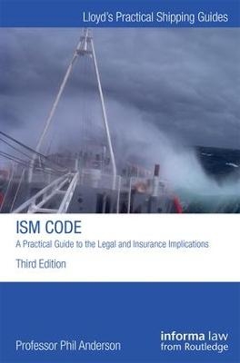 ISM CODE A PRACTICAL GUIDE TO THE LEGAL - Phil Anderson