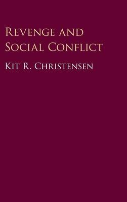 Revenge and Social Conflict - Kit R. Christensen