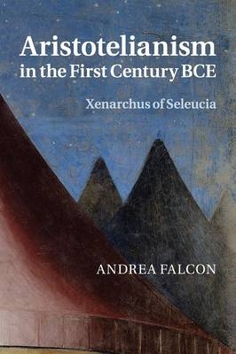 Aristotelianism in the First Century BCE - Andrea Falcon