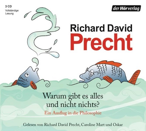 Warum gibt es alles und nicht nichts? - Richard David Precht