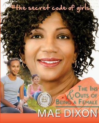 # the Secret Code of Being a Girl - Mae Dixon