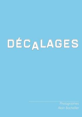 D&eacute;calages - Alain Bachellier