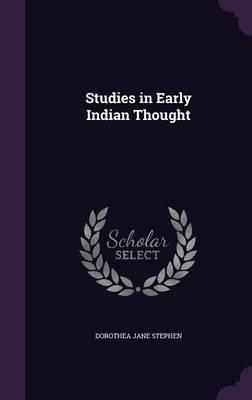 Studies in Early Indian Thought - Dorothea Jane Stephen