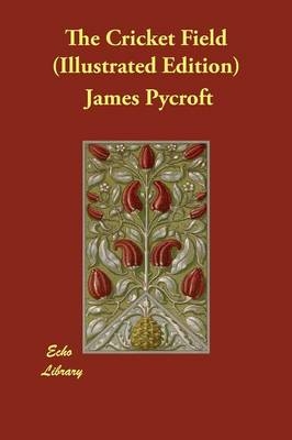 The Cricket Field (Illustrated Edition) - James Pycroft