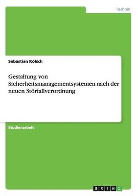 Gestaltung von Sicherheitsmanagementsystemen nach der neuen StÃ¶rfallverordnung