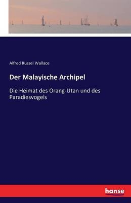 Der Malayische Archipel - Alfred Russel Wallace