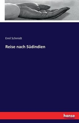 Reise nach S&uuml;dindien - Emil Schmidt