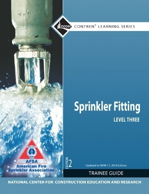 Sprinkler Fitter Level 3 Trainee Guide, NFPA Update -  NCCER