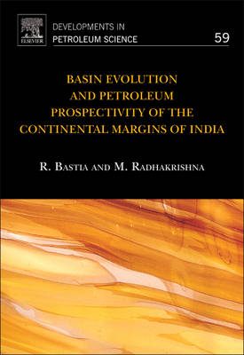 Basin Evolution and Petroleum Prospectivity of the Continental Margins of India - Rabi Bastia, M. Radhakrishna
