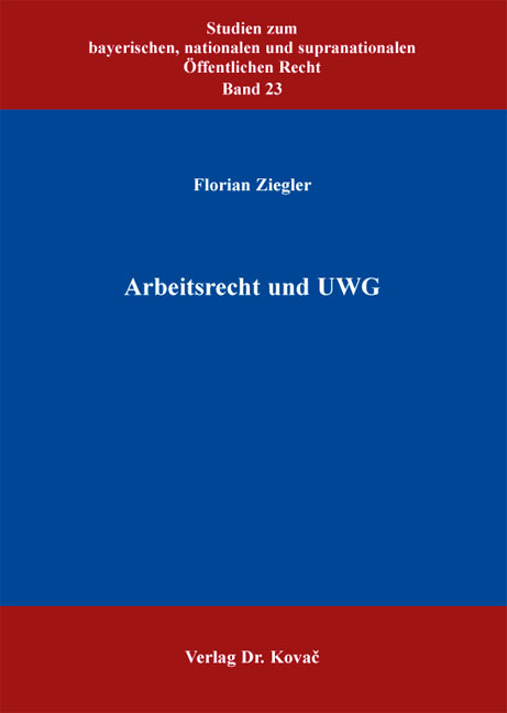Arbeitsrecht und UWG - Florian Ziegler