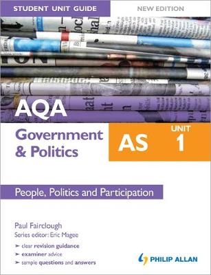 AQA AS Government & Politics Student Unit Guide New Edition: Unit 1 People, Politics and Participation - Paul Fairclough