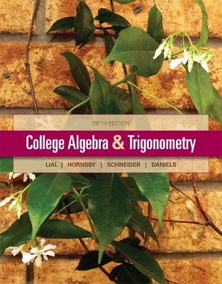 College Algebra and Trigonometry - Margaret L. Lial, John Hornsby, David I. Schneider, Callie Daniels