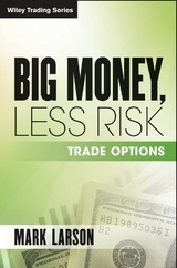 Big Money, Less Risk - Mark Larson