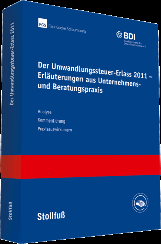 Der Umwandlungssteuer-Erlass 2011 - Erläuterungen aus Unternehmens- und Beratungspraxis