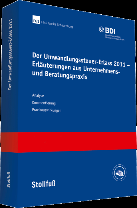 Der Umwandlungssteuer-Erlass 2011 - Erl&auml;uterungen aus Unternehmens- und Beratungspraxis