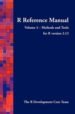 R Reference Manual - Volume 4 - Methods and Tools - for R Version 2.13
