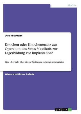 Knochen oder Knochenersatz zur Operation des Sinus Maxillaris zur Lagerbildung vor Implantation? - Dirk Rottmann
