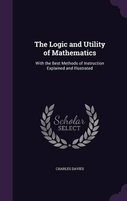 The Logic and Utility of Mathematics - Charles Davies