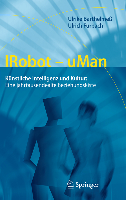 IRobot - uMan - Ulrike Barthelme&szlig;, Ulrich Furbach