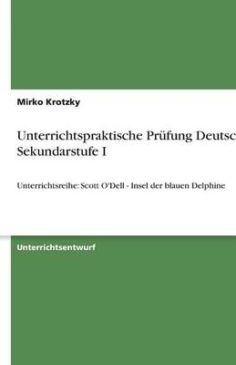 Unterrichtspraktische Pr&Atilde;&frac14;fung Deutsch - Sekundarstufe I - Mirko Krotzky