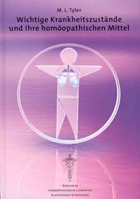 Wichtige Krankheitszust&auml;nde und ihre hom&ouml;opathischen Mittel - Margaret L Tyler