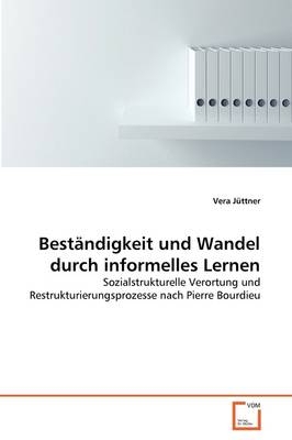 Best&auml;ndigkeit und Wandel durch informelles Lernen - Vera J&uuml;ttner