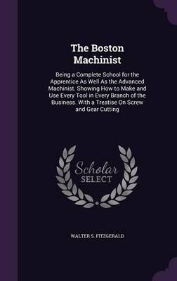 The Boston Machinist - Walter S Fitzgerald