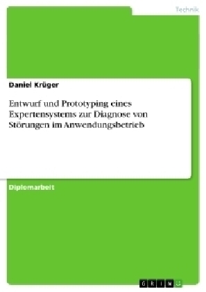 Entwurf und Prototyping eines Expertensystems zur Diagnose von StÃ¶rungen im Anwendungsbetrieb - Daniel KrÃ¼ger