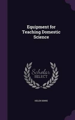 Equipment for Teaching Domestic Science - Helen Kinne