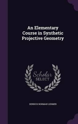 An Elementary Course in Synthetic Projective Geometry