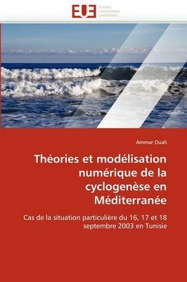 Th&eacute;ories et mod&eacute;lisation num&eacute;rique de la cyclogen&egrave;se en m&eacute;diterran&eacute;e -  Ouali-A