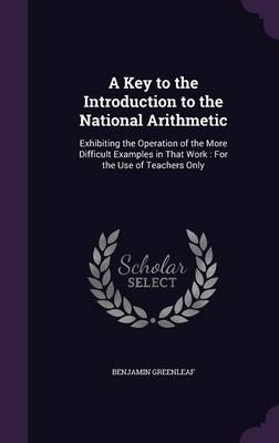 A Key to the Introduction to the National Arithmetic - Benjamin Greenleaf