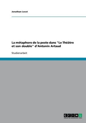 La m&Atilde;&copy;taphore de la peste dans "Le Th&Atilde;&copy;&Atilde;&cent;tre et son double" d'Antonin Artaud - Jonathan Lecot