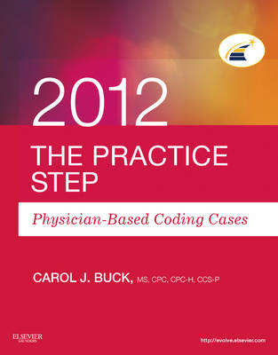 The Practice Step: Physician-Based Coding Cases, 2012 Edition - Carol J Buck
