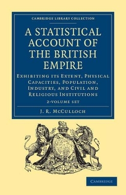 A Statistical Account of the British Empire 2 Volume Set - J. R. McCulloch
