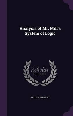 Analysis of Mr. Mill's System of Logic