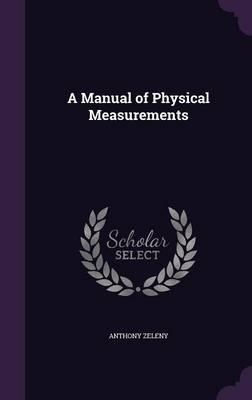 A Manual of Physical Measurements