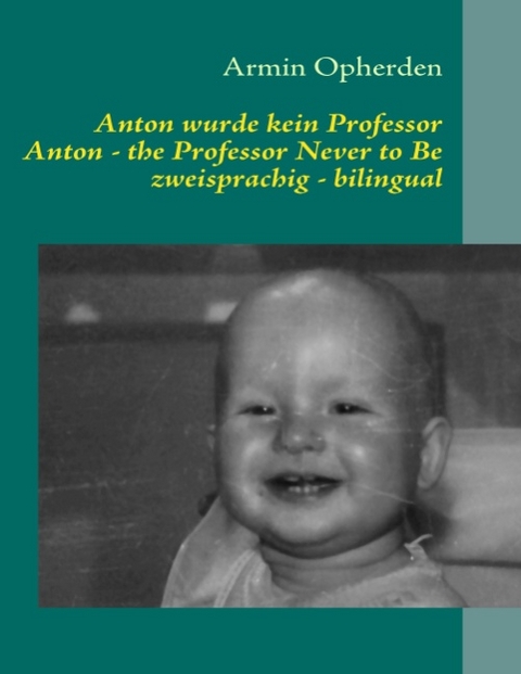 Anton wurde kein Professor & Anton - the Professor Never to Be