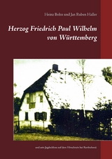 Herzog Friedrich Paul Wilhelm von W&uuml;rttemberg - Heinz Bohn, Jan Ruben Haller